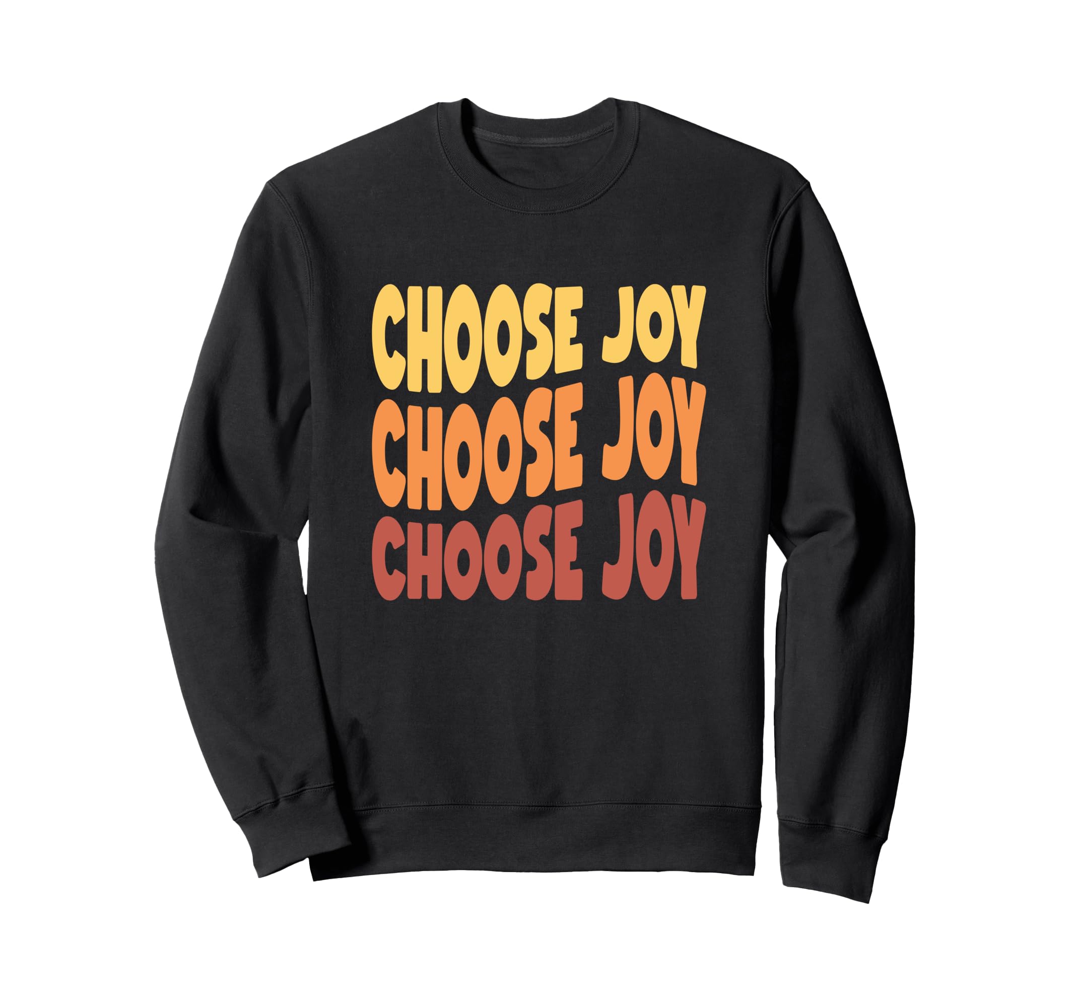 Choose Joy God Faith Jesus Sweatshirt - Custom Art Print Unisex - T-Shirt, Sweatshirt, Hoodie