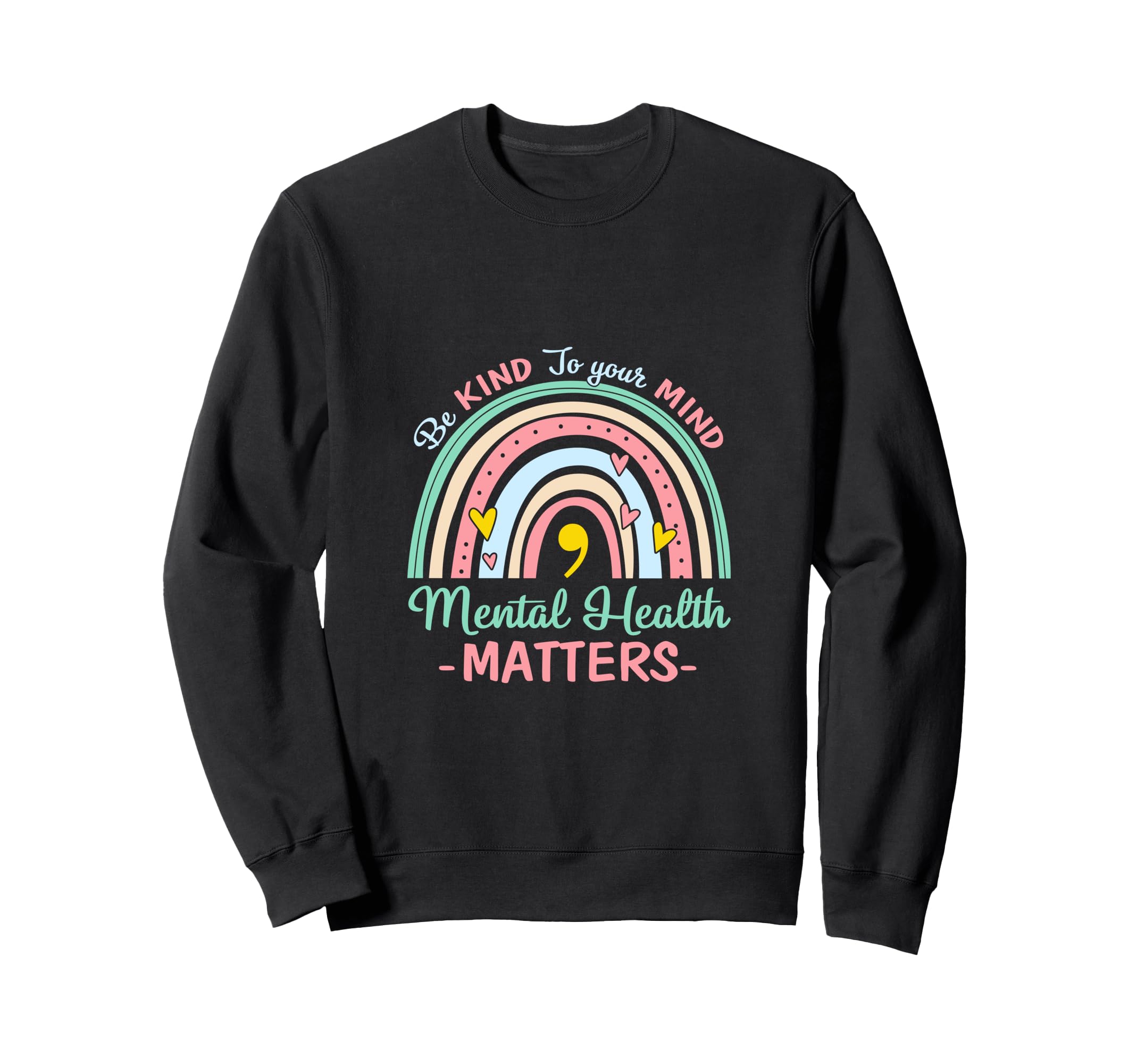Be Kind To Your Mind Mental Sweatshirt - Casual Everyday Wear Unisex - T-Shirt, Sweatshirt, Hoodie