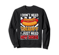 Hot Dog I Dont Need Therapy Fast Food Sweatshirt - Graphic Print Unisex - T-Shirt, Sweatshirt, Hoodie