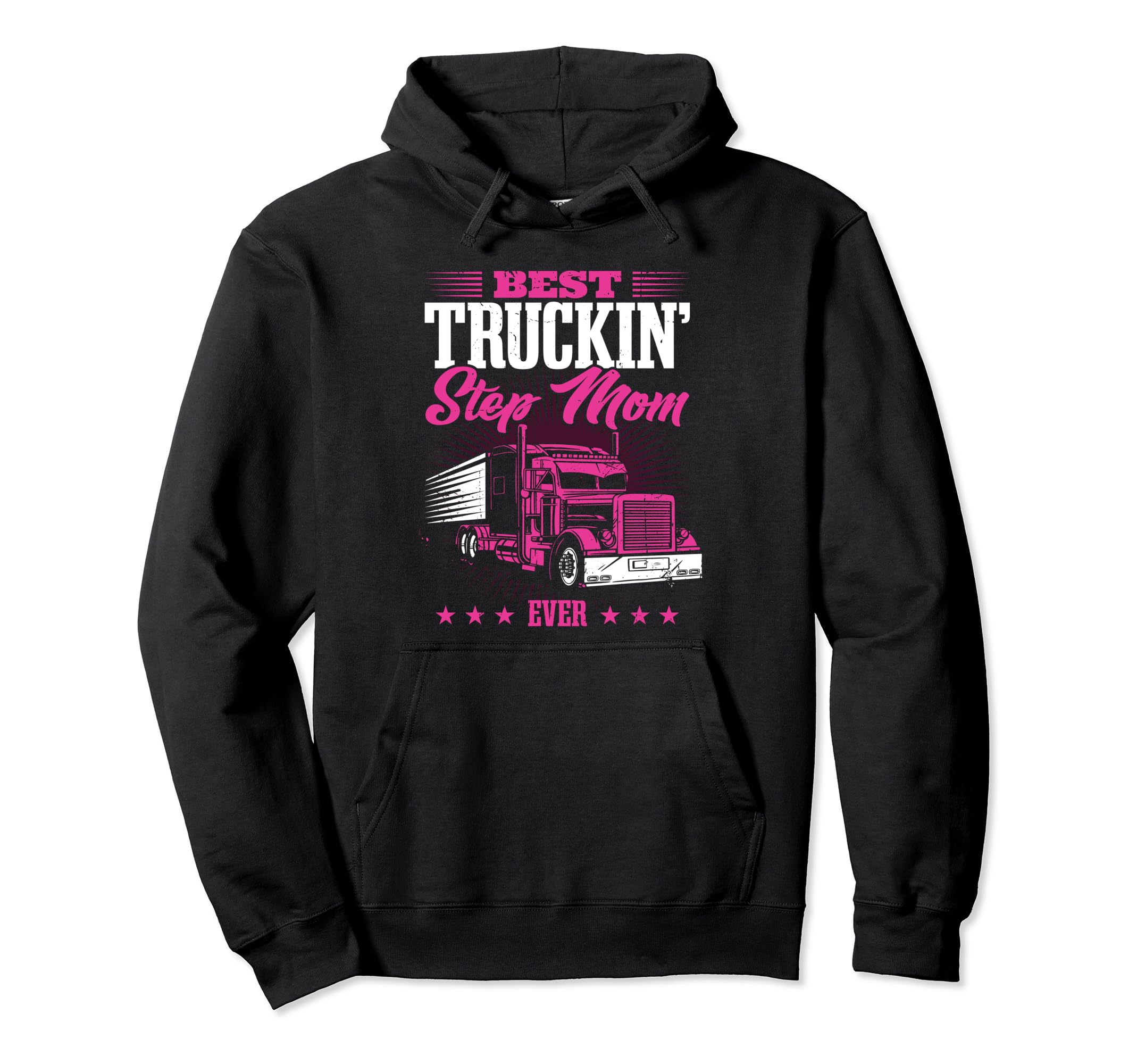 Best Truckin Step Mom Ever Truck Hoodie - Streetwear Style Men Women - T-Shirt, Sweatshirt, Hoodie