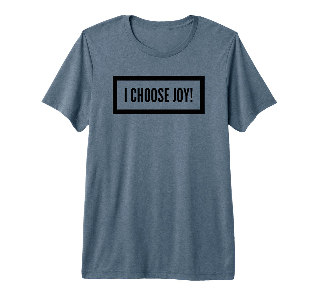 I Choose Joy Tri Blend T-Shirt - Trendy Graphic Men Women - T-Shirt, Sweatshirt, Hoodie