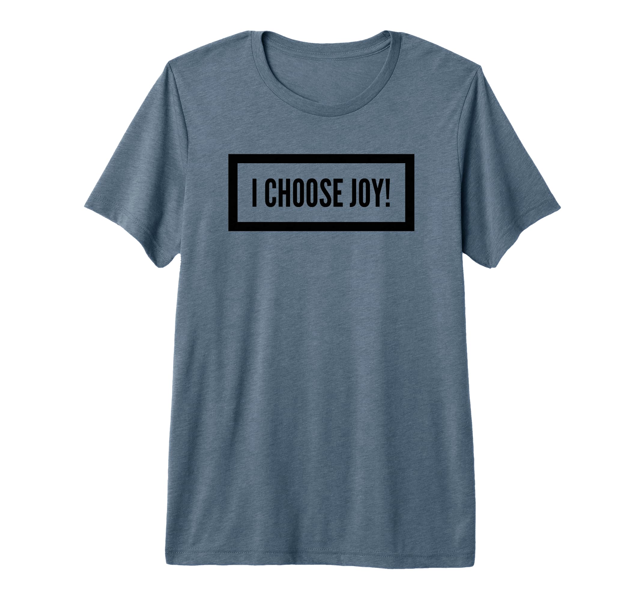 I Choose Joy Tri Blend T-Shirt - Trendy Graphic Men Women - T-Shirt, Sweatshirt, Hoodie