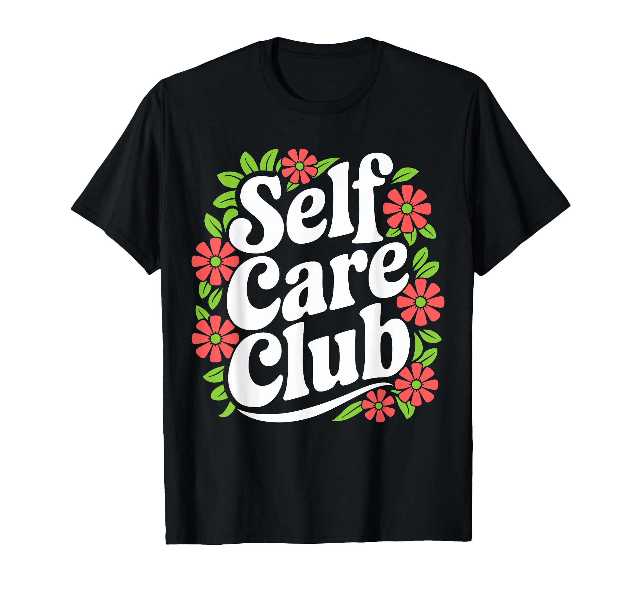 Self Care Club Self Love Mental Health T-Shirt - Streetwear Style Unisex - T-Shirt, Sweatshirt, Hoodie
