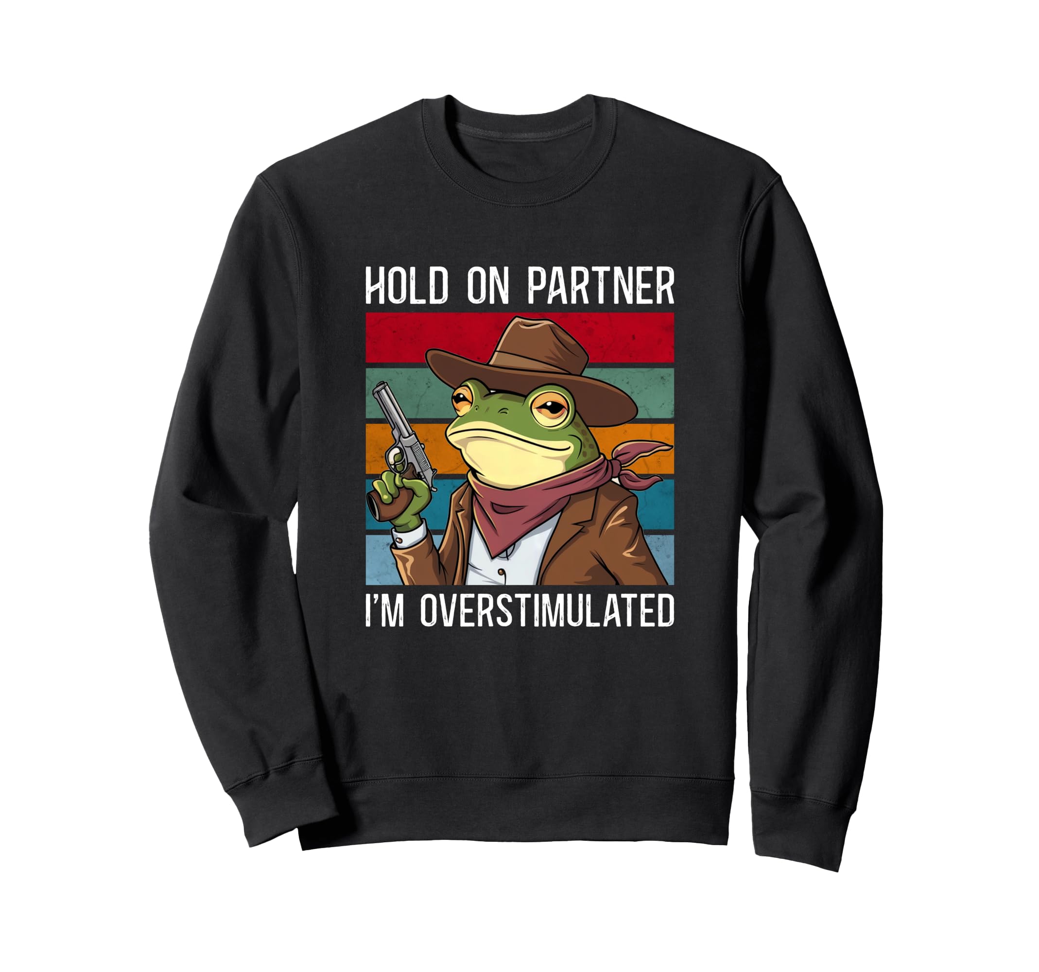 Hold Partner Im Overstimulated Hold Sweatshirt - Unique Graphic Men Women - T-Shirt, Sweatshirt, Hoodie
