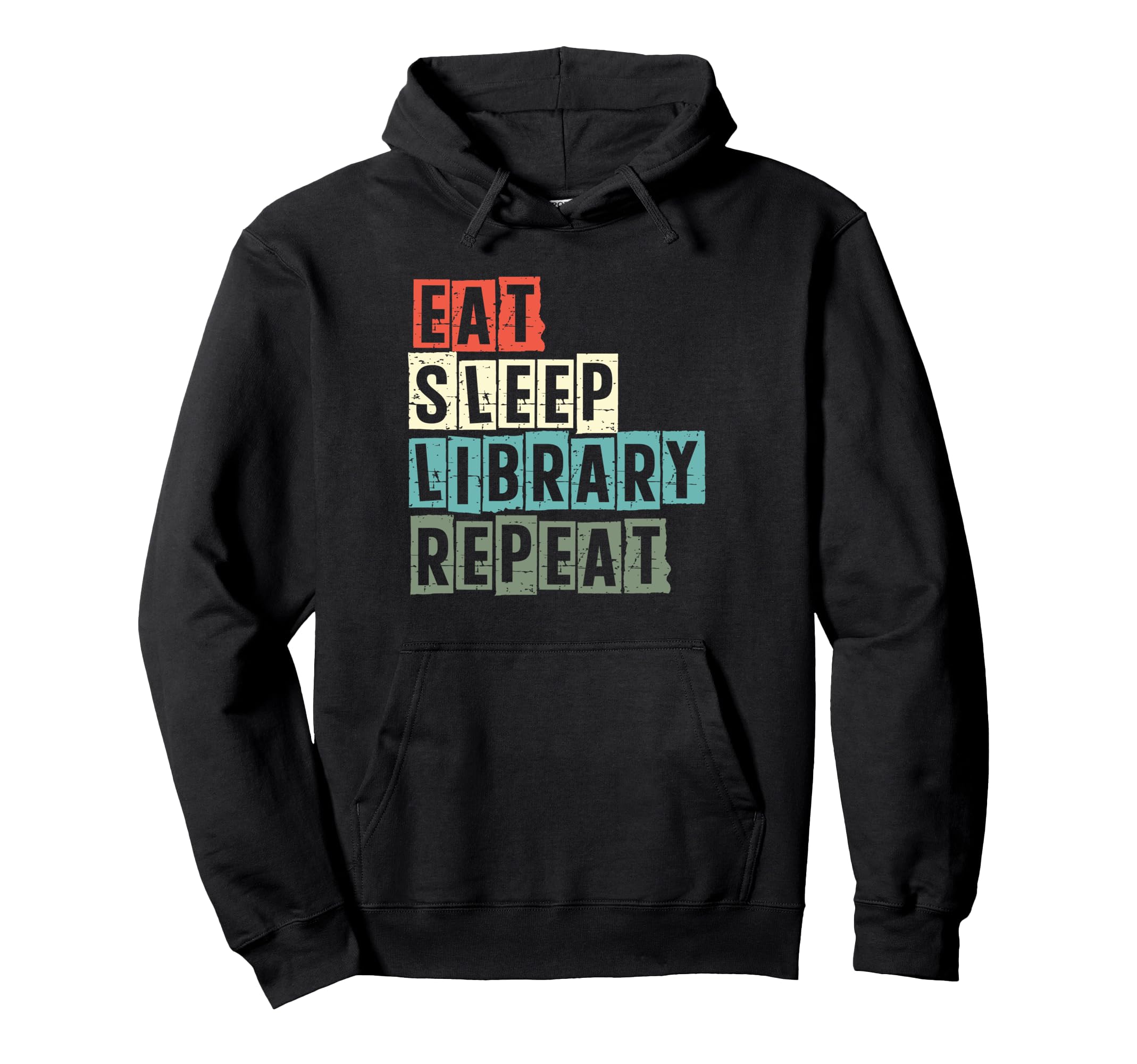 Eat Sleep Library Repeat Book Reading Hoodie - Unique Graphic for Adults - T-Shirt, Sweatshirt, Hoodie