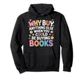 Why Buy Anything Else When You Could Hoodie - Fun Novelty Design Men Women - T-Shirt, Sweatshirt, Hoodie