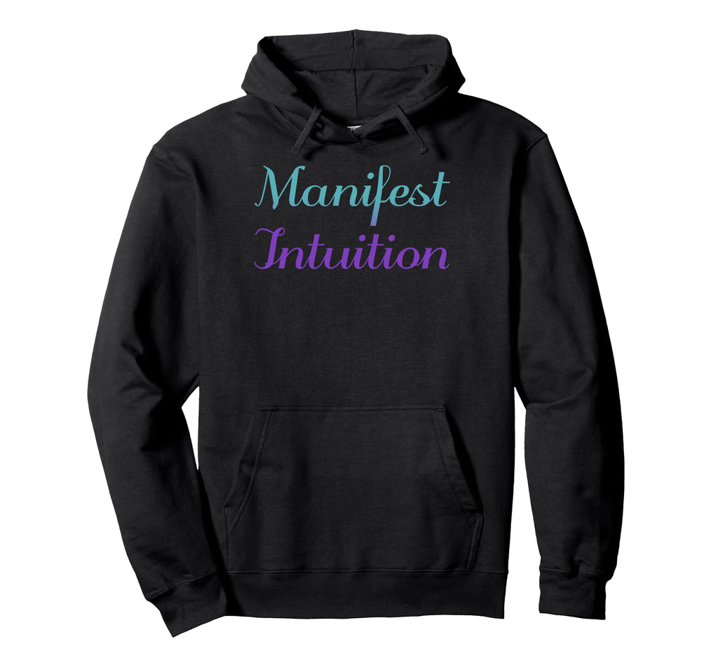 Manifest Intuition Mental Health Hoodie - Novelty Apparel for Adults - T-Shirt, Sweatshirt, Hoodie