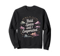 Held Space Until I Evaporated Sweatshirt - Casual Everyday Wear Men Women - T-Shirt, Sweatshirt, Hoodie