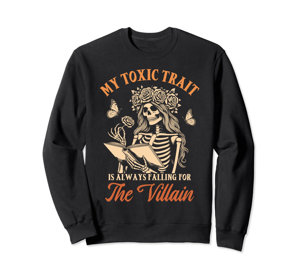 Dark Romance My Toxic Trait Always Sweatshirt - Novelty Apparel for Adults - T-Shirt, Sweatshirt, Hoodie