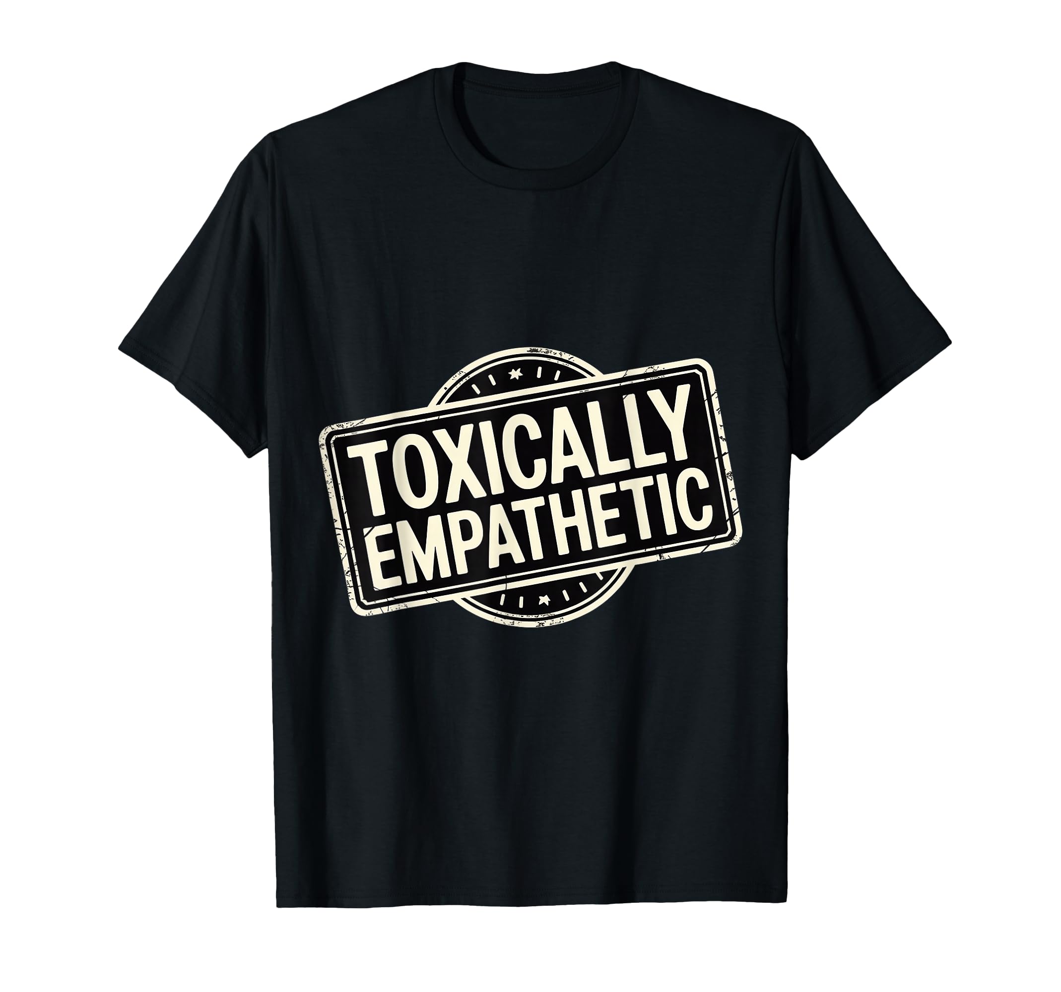 Toxically Empathetic Burnout T-Shirt - Aesthetic Graphic Men Women - T-Shirt, Sweatshirt, Hoodie