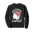 Overthinking Expert Depression Anxiety Sweatshirt - Trendy Graphic Unisex - T-Shirt, Sweatshirt, Hoodie