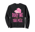 Funny Death Tbr To Be Read Pile Sweatshirt - Novelty Apparel Men Women - T-Shirt, Sweatshirt, Hoodie