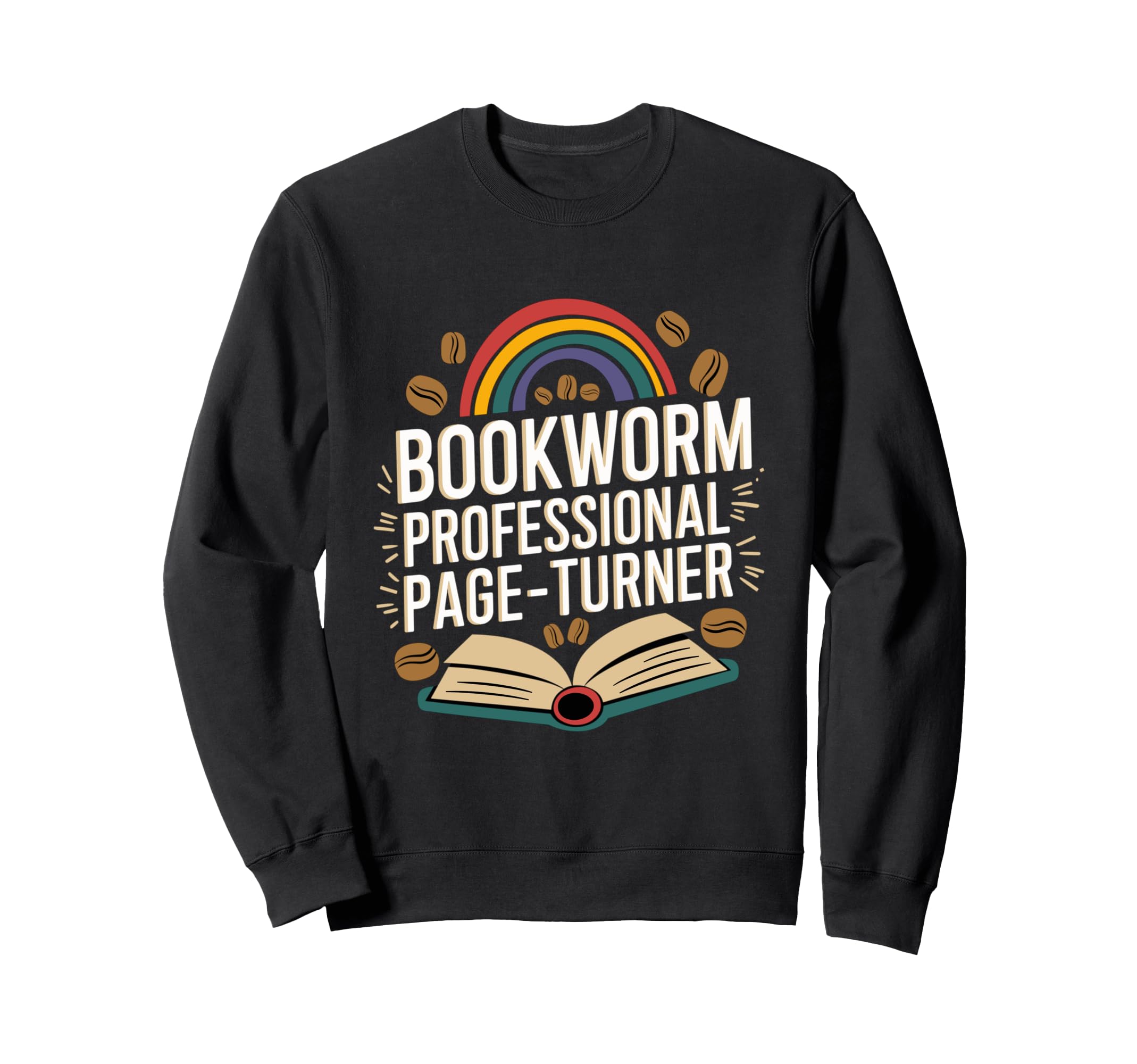 Coffee Lover Bookworm Book Sweatshirt - Fun Novelty Design Men Women - T-Shirt, Sweatshirt, Hoodie