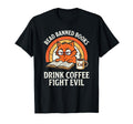 Read Banned Books Drink Coffee Fight T-Shirt - Custom Art Print Men Women - T-Shirt, Sweatshirt, Hoodie