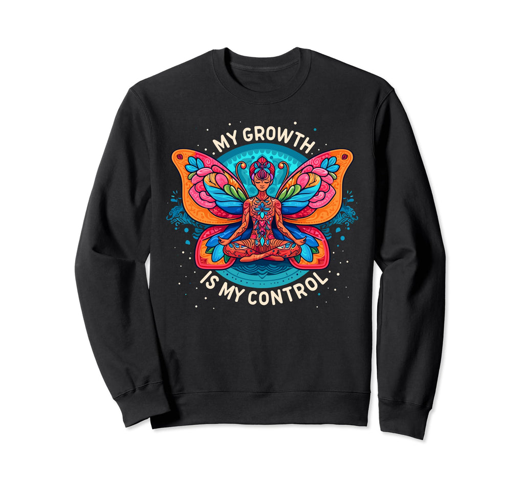 My Growth Is My Control Empowering Sweatshirt - Trendy Graphic Unisex - T-Shirt, Sweatshirt, Hoodie