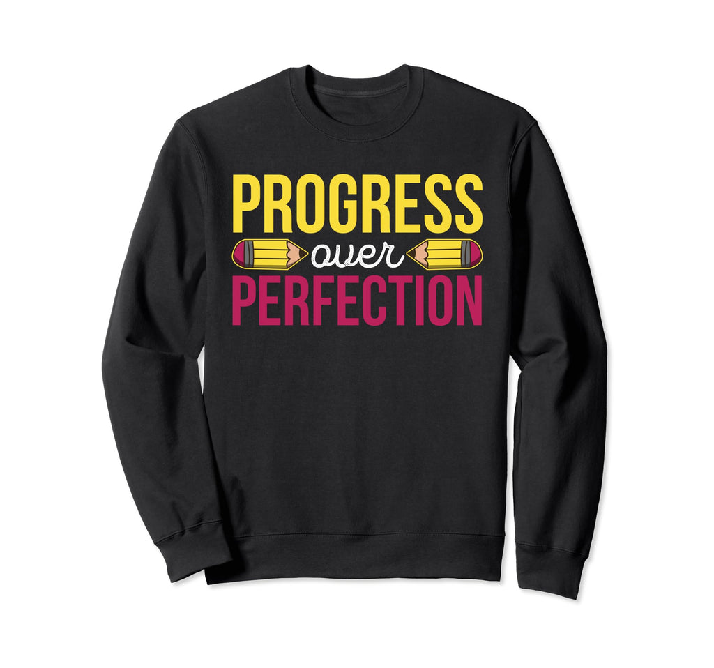 Progress Over Perfection Sweatshirt - Novelty Apparel Men Women - T-Shirt, Sweatshirt, Hoodie