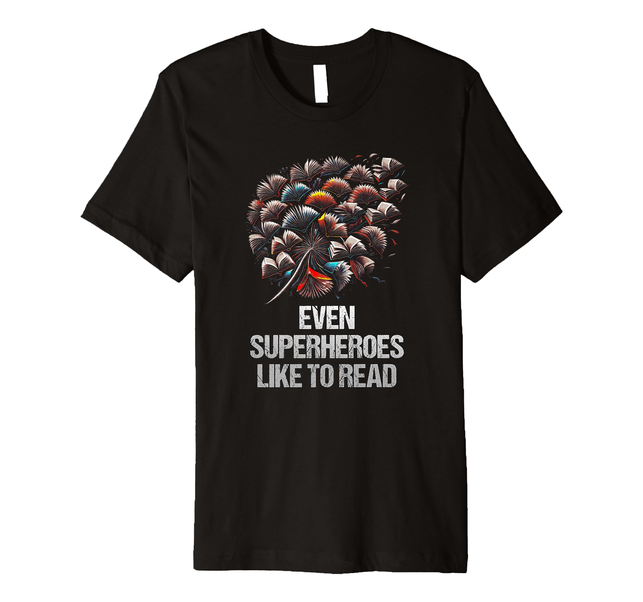 Even Superheroes Like To Read Funny T-Shirt - Streetwear Style for Adults - T-Shirt, Sweatshirt, Hoodie