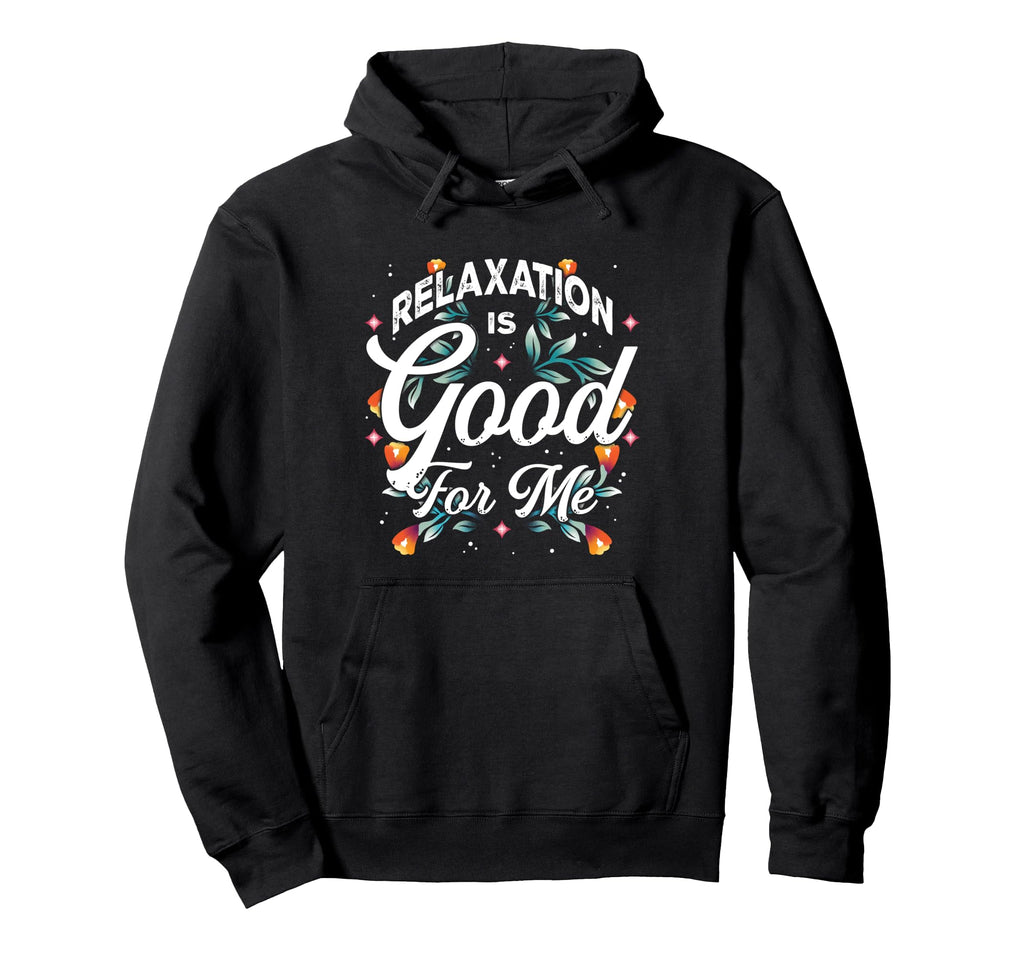 Relaxation Is Good Me Calm Wellness Hoodie - Streetwear Style for Adults - T-Shirt, Sweatshirt, Hoodie