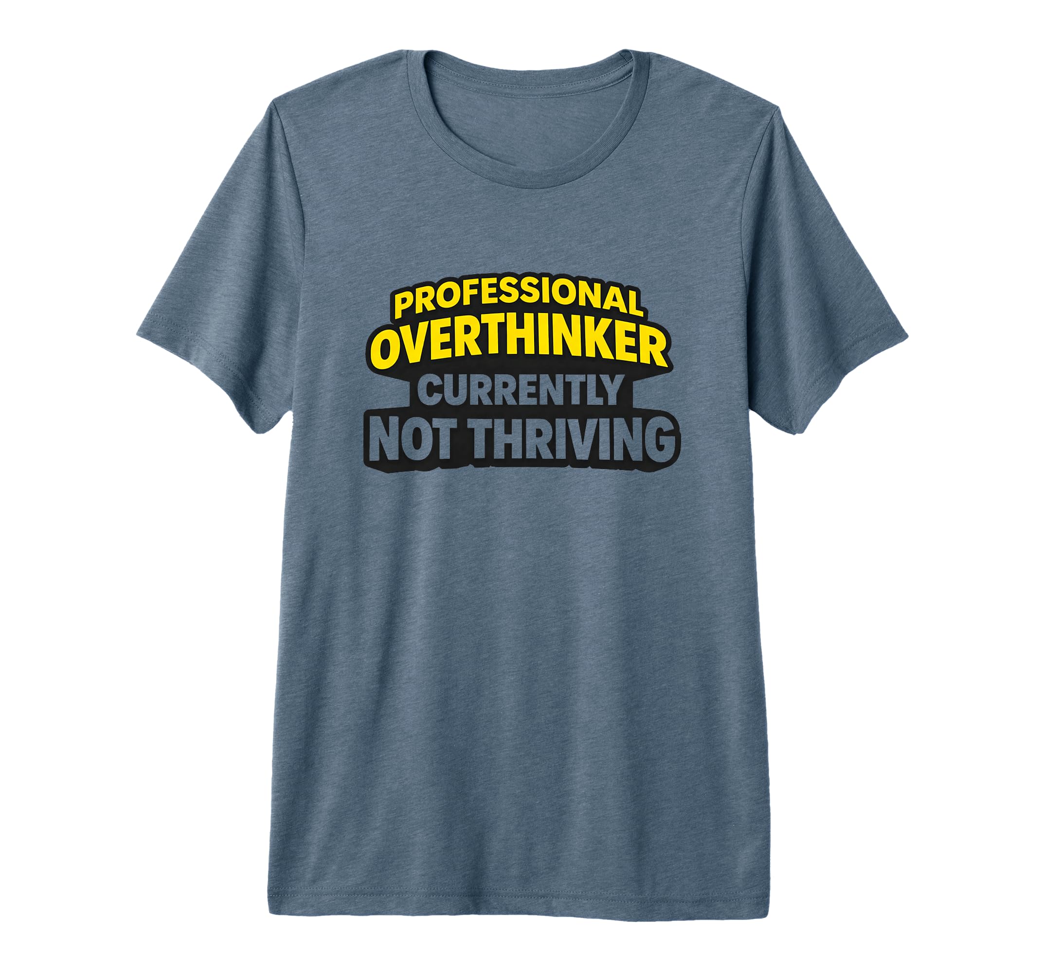 Professional Overthinker Currently T-Shirt - Fun Novelty Design for Adults - T-Shirt, Sweatshirt, Hoodie