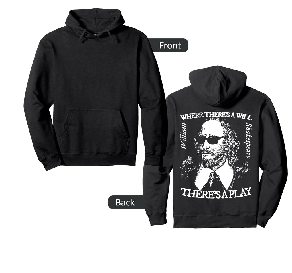 Shakespeare Shades Where Theres Will Hoodie - Streetwear Style Men Women - T-Shirt, Sweatshirt, Hoodie