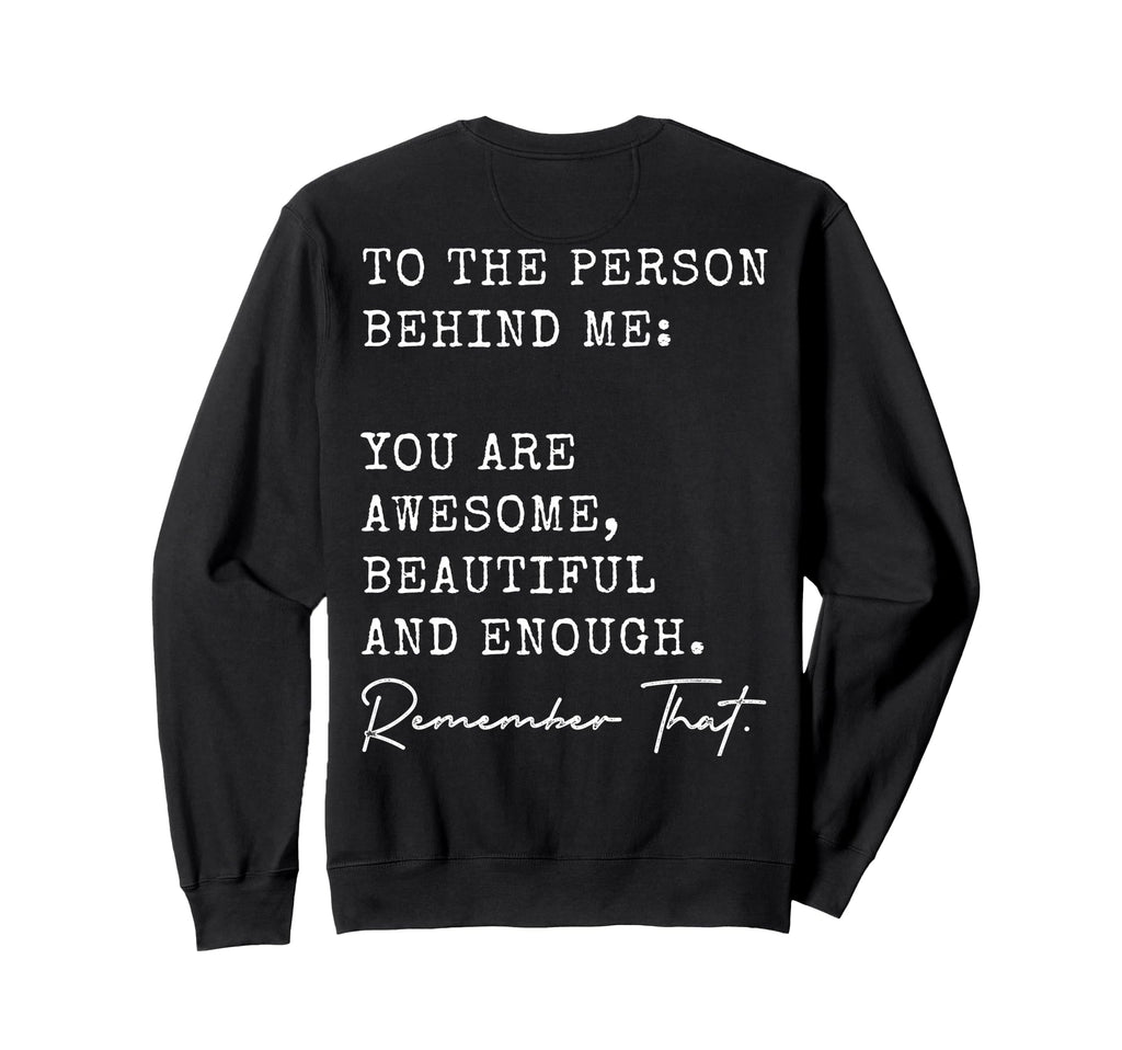 To Person Behind Me You Are Awesome Sweatshirt - Trendy Graphic Unisex - T-Shirt, Sweatshirt, Hoodie