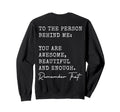 To Person Behind Me You Are Awesome Sweatshirt - Trendy Graphic Unisex - T-Shirt, Sweatshirt, Hoodie