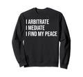 Arbitrator Meme Self Care Sweatshirt - Trendy Graphic Men Women - T-Shirt, Sweatshirt, Hoodie