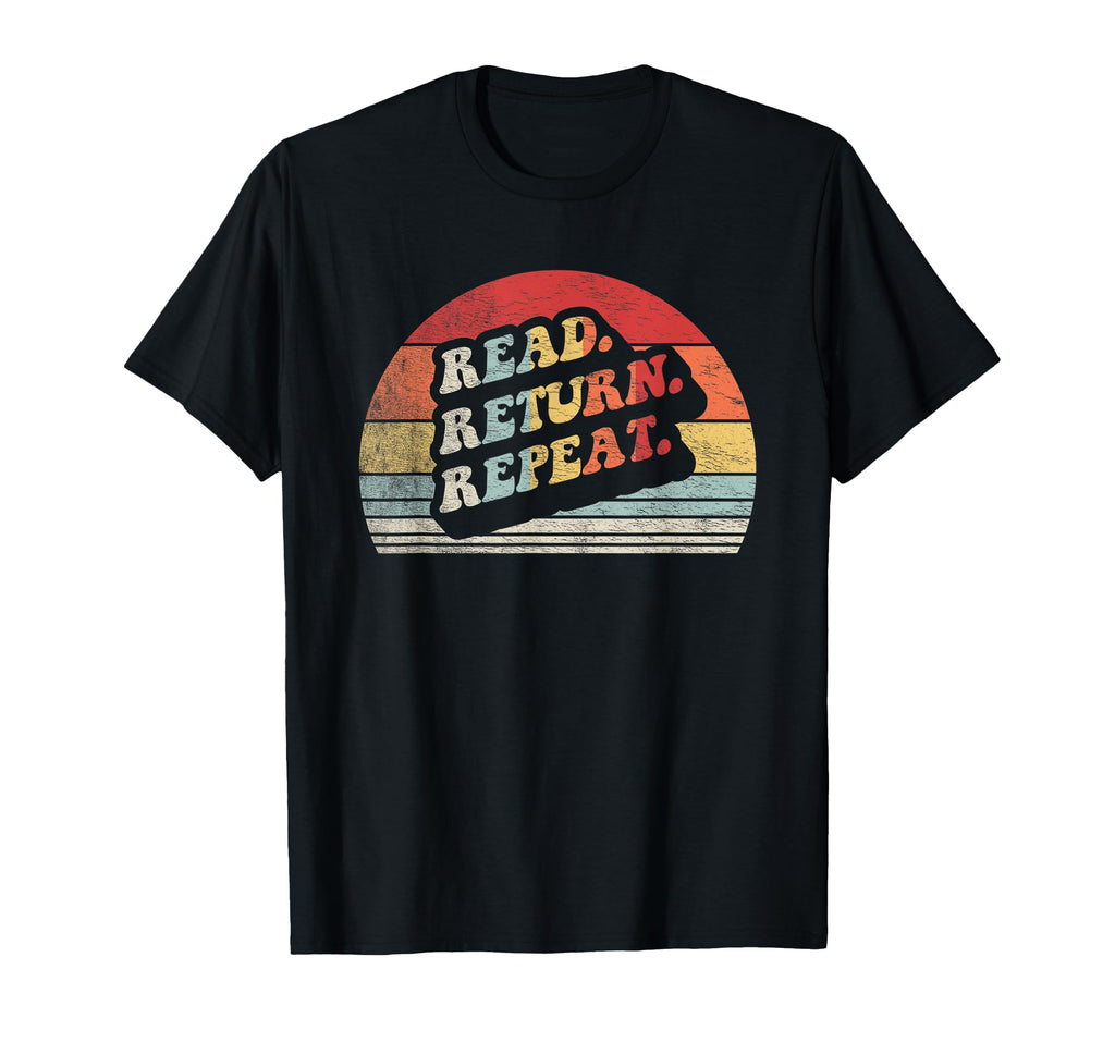 Read Return Repeat T-Shirt - Novelty Apparel for Adults - T-Shirt, Sweatshirt, Hoodie