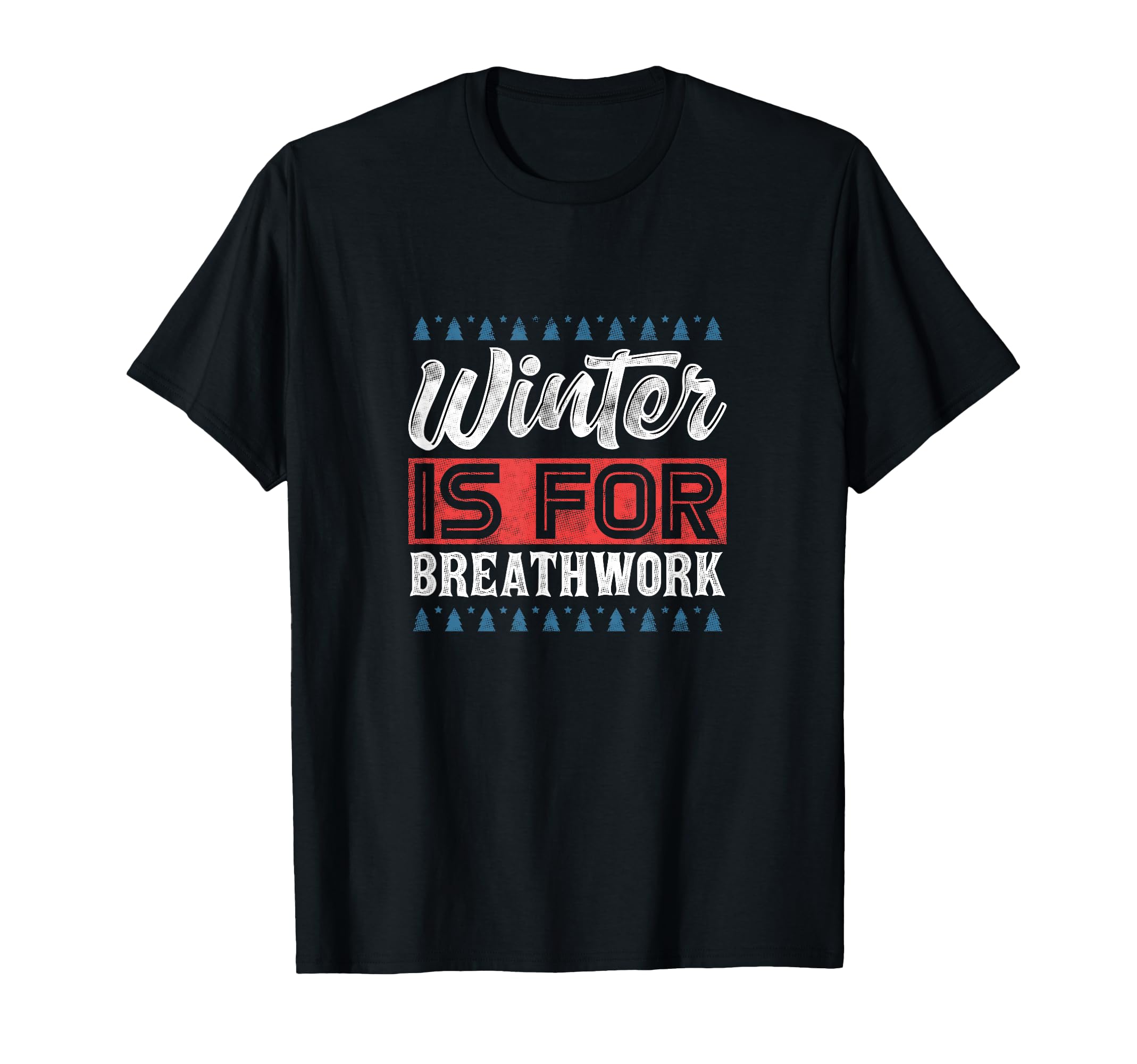 Winter Is Breathwork T-Shirt - Aesthetic Graphic for Adults - T-Shirt, Sweatshirt, Hoodie
