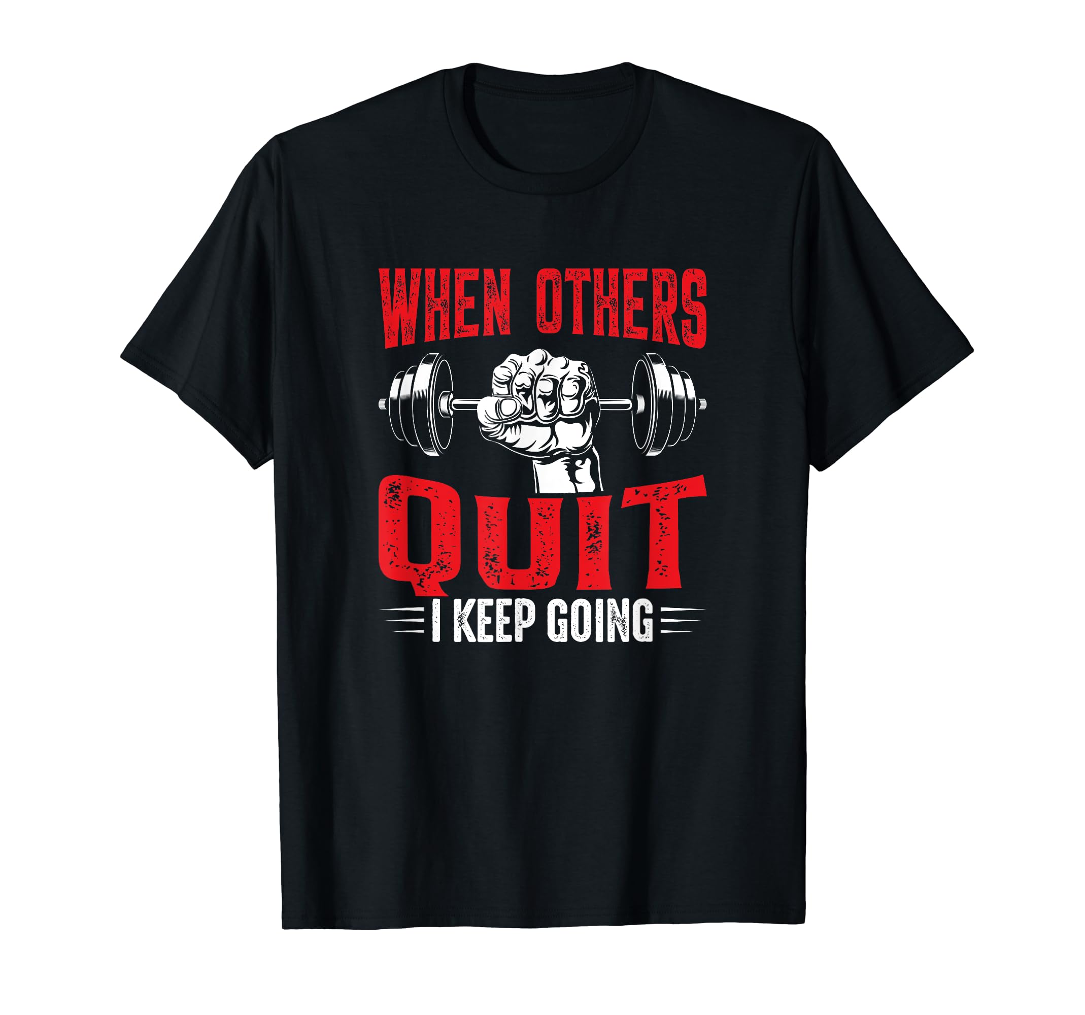 When Others Quit I Keep Going T-Shirt - Aesthetic Graphic Men Women - T-Shirt, Sweatshirt, Hoodie