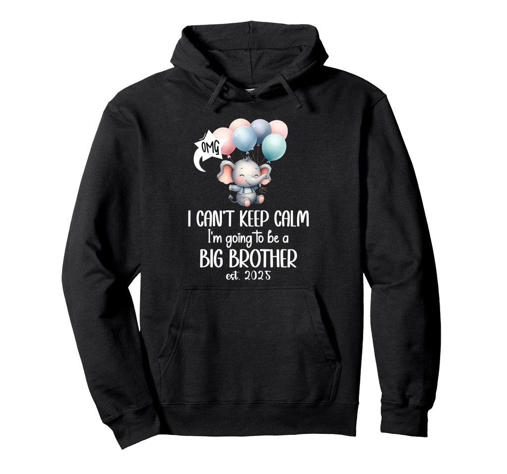 I Cant Keep Calm Im Going To Be Big Hoodie - Casual Everyday Wear Unisex - T-Shirt, Sweatshirt, Hoodie