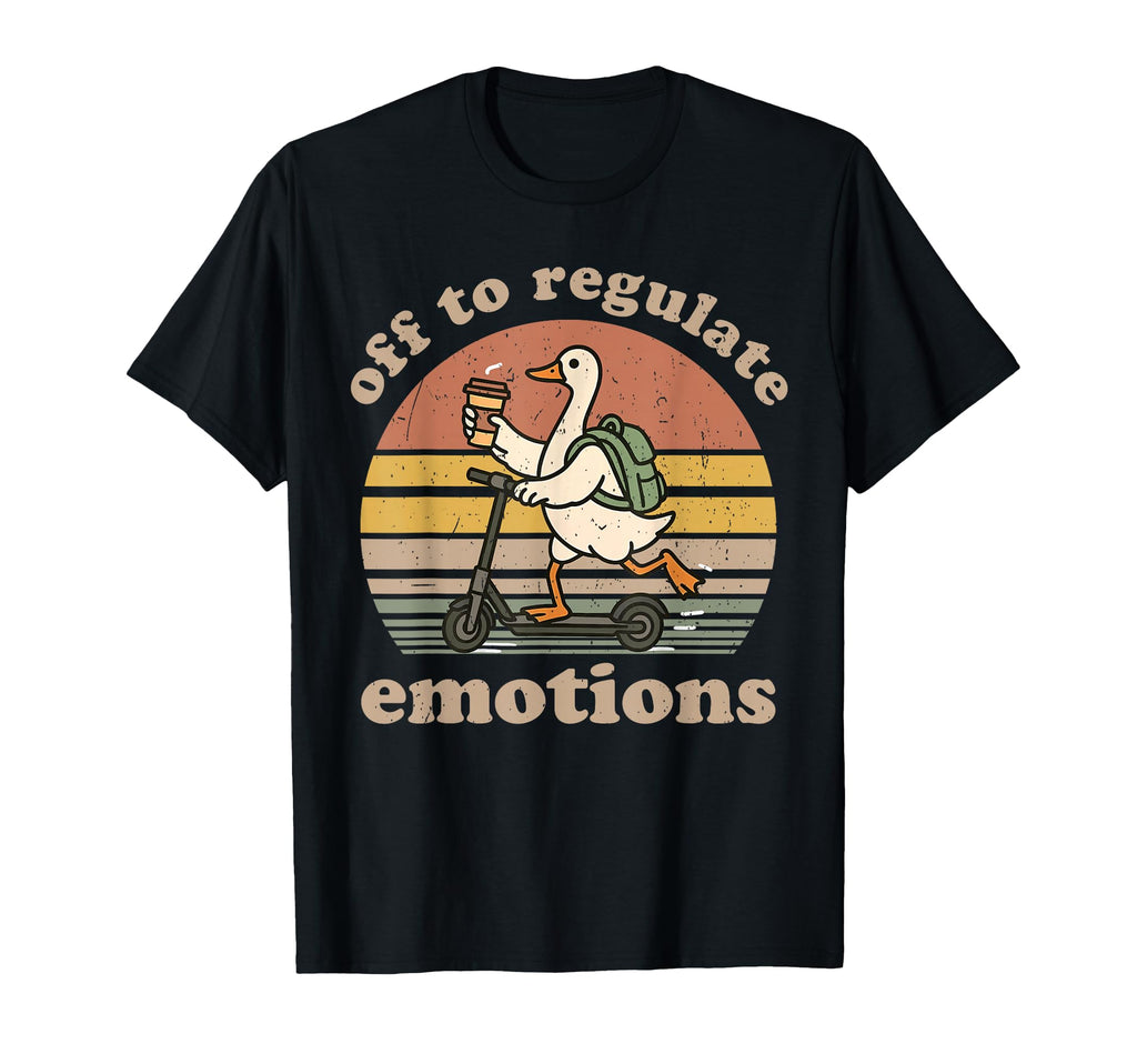 Silly Goose Mental Health Off To Regulate T-Shirt - Trendy Graphic Unisex - T-Shirt, Sweatshirt, Hoodie