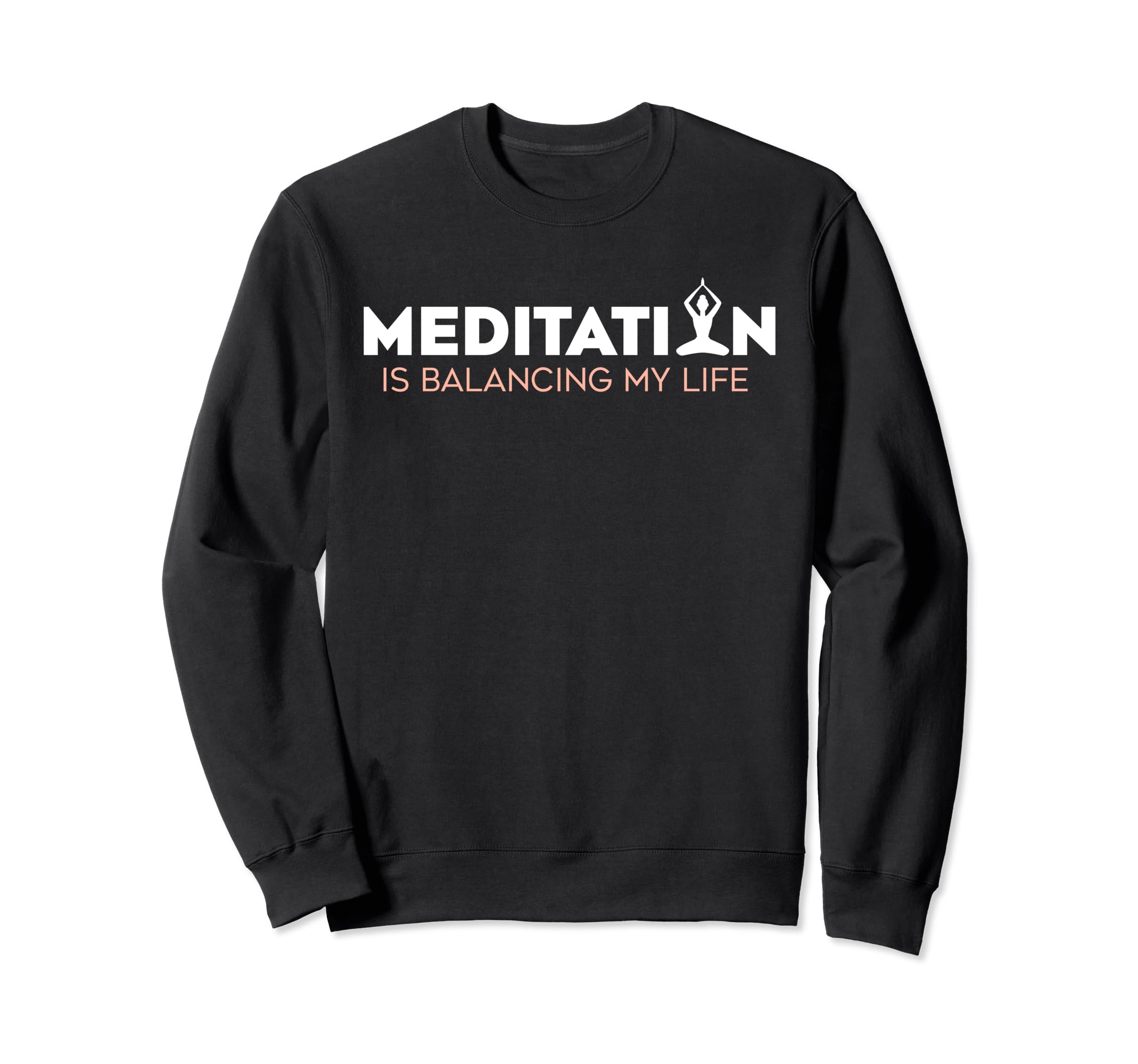 Meditation Is Balancing My Life Sweatshirt - Streetwear Style Men Women - T-Shirt, Sweatshirt, Hoodie