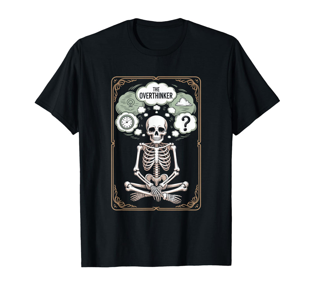 Overthinker Skeleton Tarot T-Shirt - Aesthetic Graphic for Adults - T-Shirt, Sweatshirt, Hoodie