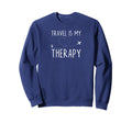 Travel Is My Therapy Traveler Sweatshirt - Aesthetic Graphic for Adults - T-Shirt, Sweatshirt, Hoodie