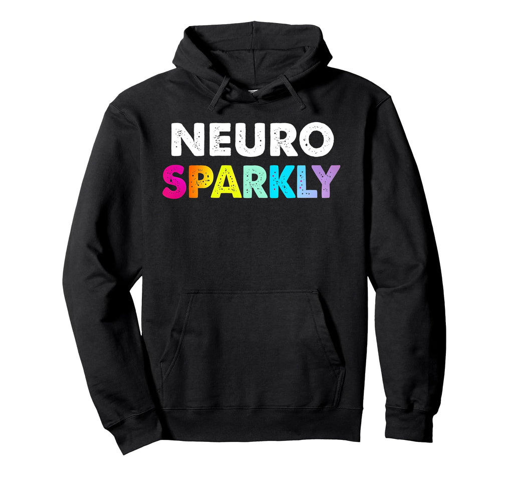 Neuro Sparkly Adhd Neurodivergents Hoodie - Streetwear Style Unisex - T-Shirt, Sweatshirt, Hoodie