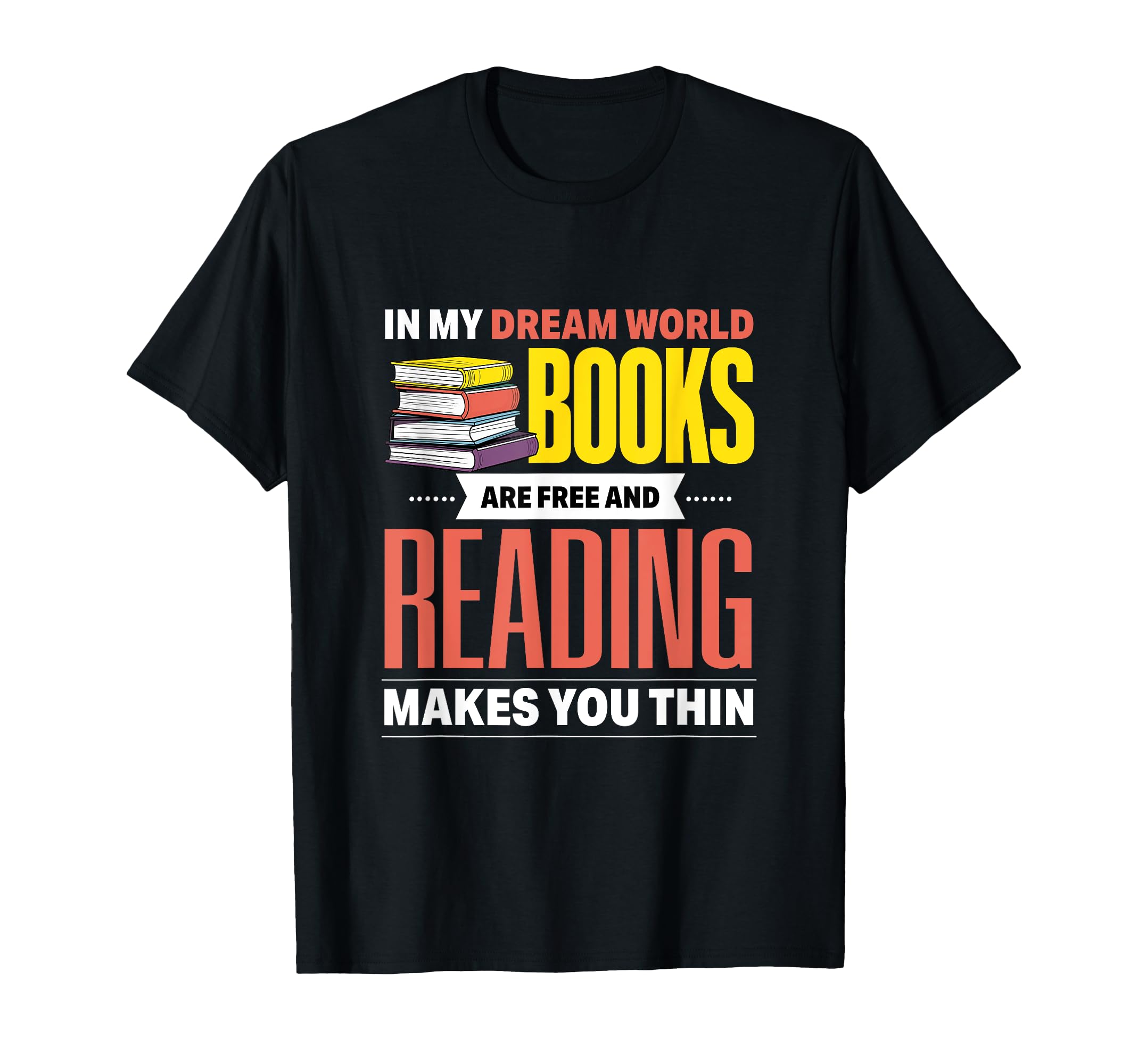My Dream World Books Are Free And T-Shirt - Streetwear Style Men Women - T-Shirt, Sweatshirt, Hoodie