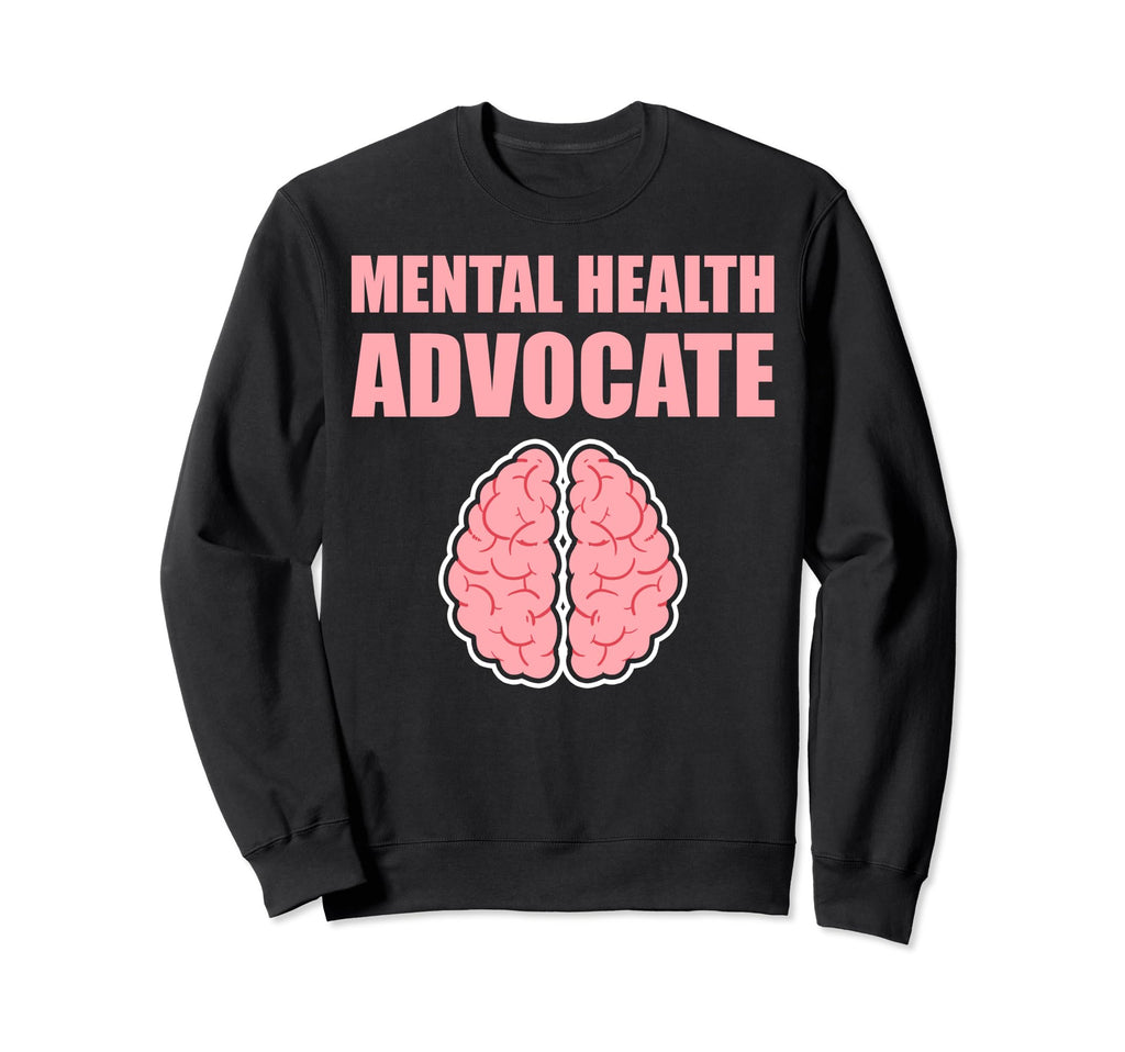 Mental Health Advocate Sweatshirt - Aesthetic Graphic Men Women - T-Shirt, Sweatshirt, Hoodie