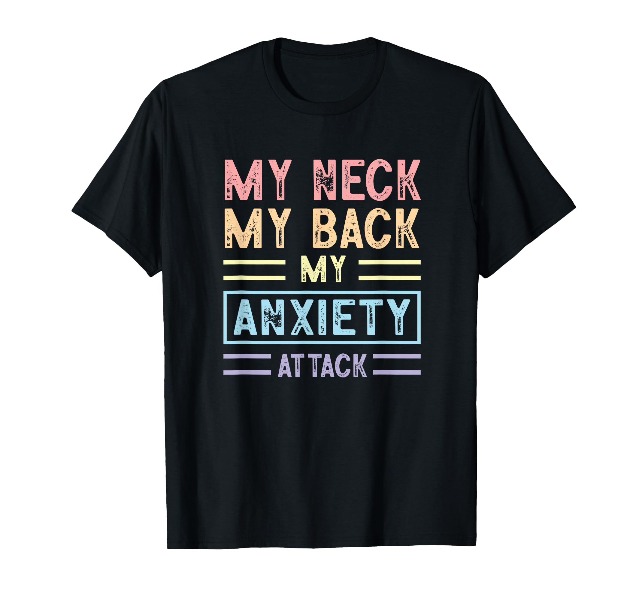My Neck My Back My Anxiety Attack T-Shirt - Fun Novelty Design for Adults - T-Shirt, Sweatshirt, Hoodie