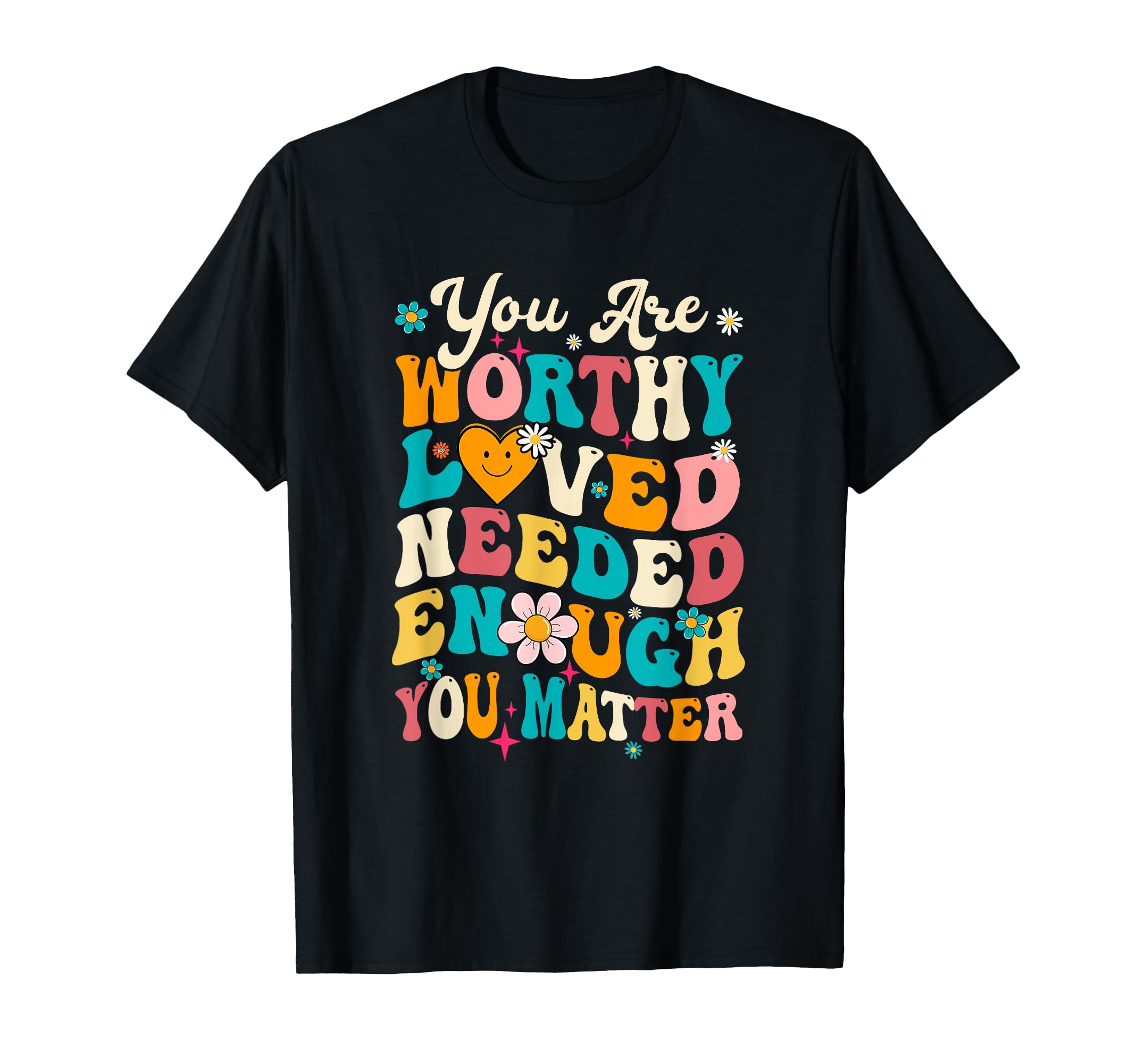 You Matter Kindness Loved Groovy Mental T-Shirt - Custom Art Print Unisex - T-Shirt, Sweatshirt, Hoodie