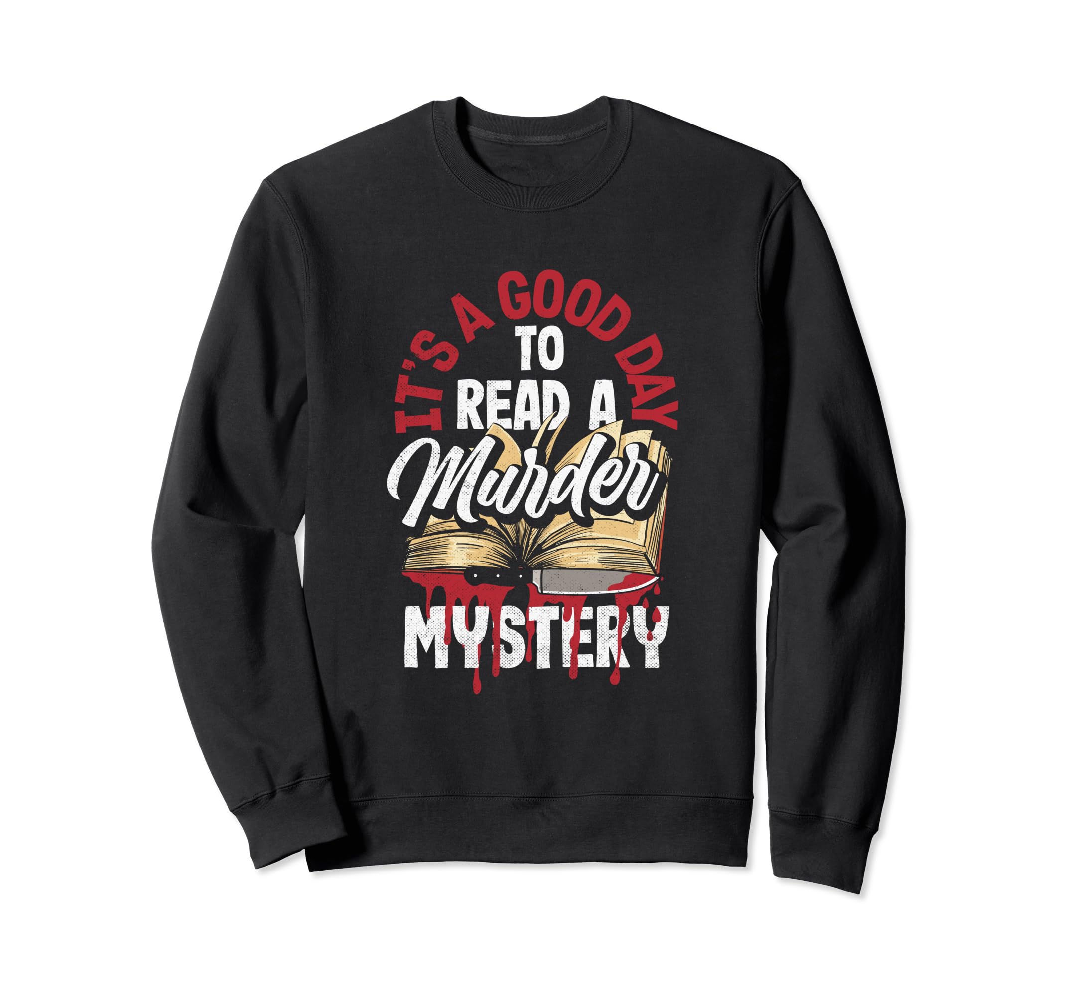 Crime Books Murder Mystery True Sweatshirt - Fun Novelty Design Unisex - T-Shirt, Sweatshirt, Hoodie