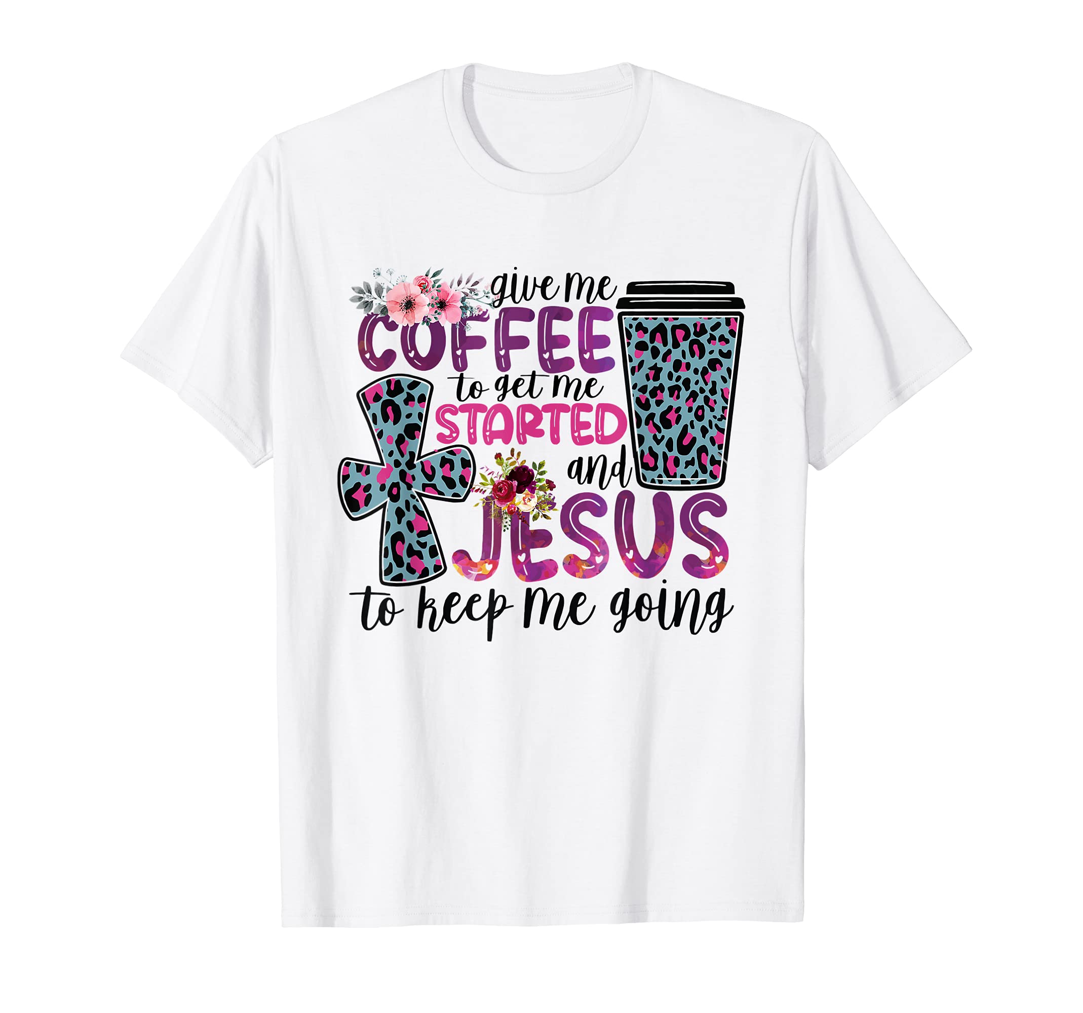 Give Me Coffee To Get Me Started T-Shirt - Casual Everyday Wear for Adults - T-Shirt, Sweatshirt, Hoodie
