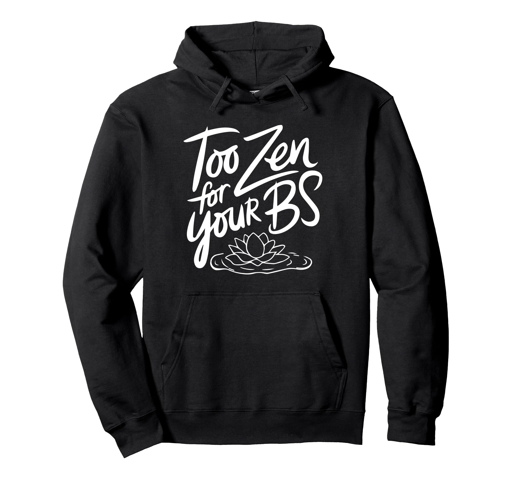 Too Zen Your Bs Sarcastic Meditation Yoga Hoodie - Aesthetic Graphic Unisex - T-Shirt, Sweatshirt, Hoodie