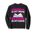 Grandma Is My Name Reading Is Sweatshirt - Fun Novelty Design for Adults - T-Shirt, Sweatshirt, Hoodie
