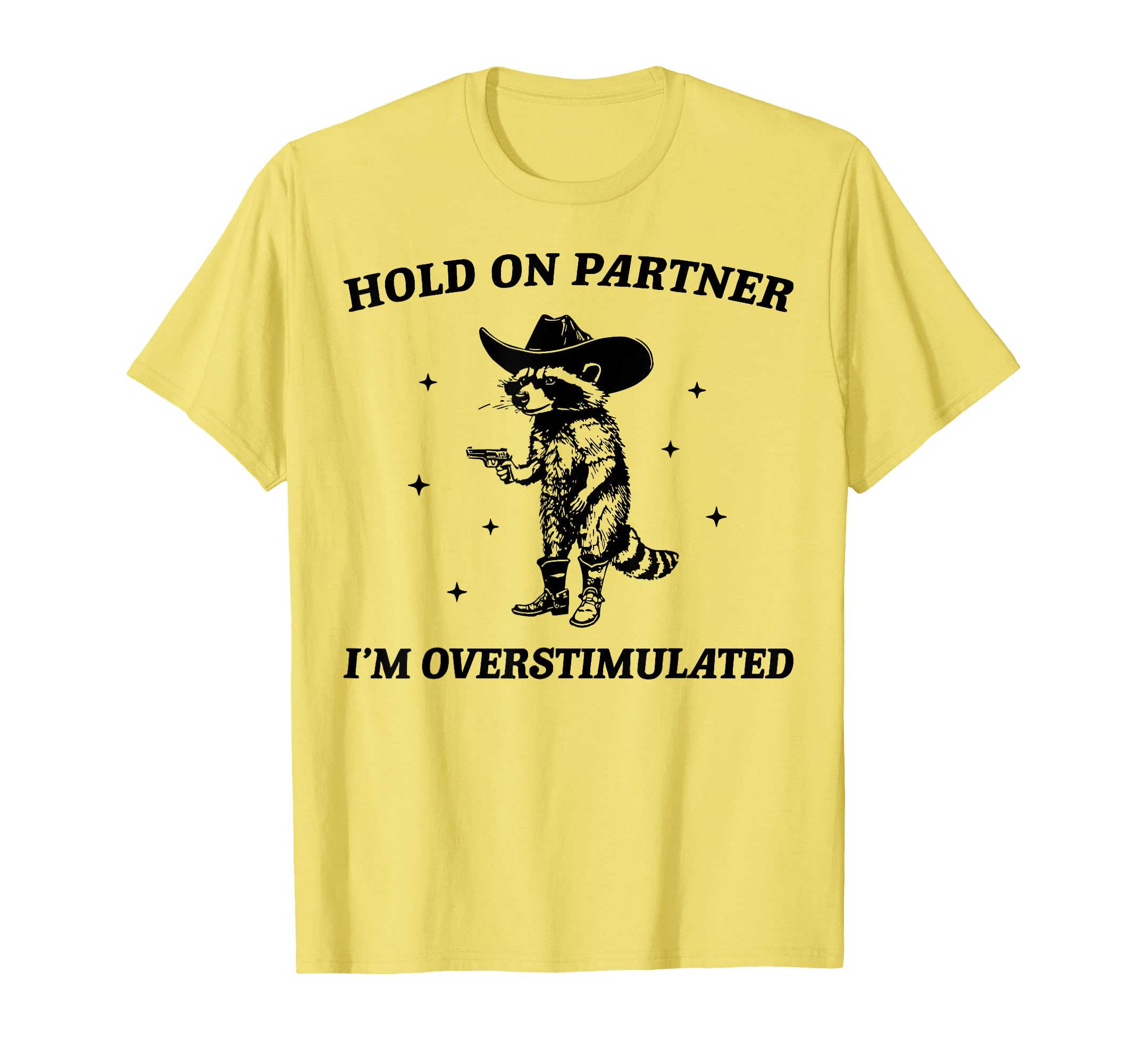Hold Partner Im Overstimulated Cowboy T-Shirt - Unique Graphic for Adults - T-Shirt, Sweatshirt, Hoodie