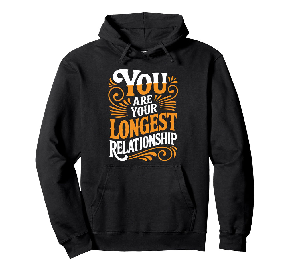 You Are Your Longest Relationship Self Hoodie - Minimalist Print Men Women - T-Shirt, Sweatshirt, Hoodie