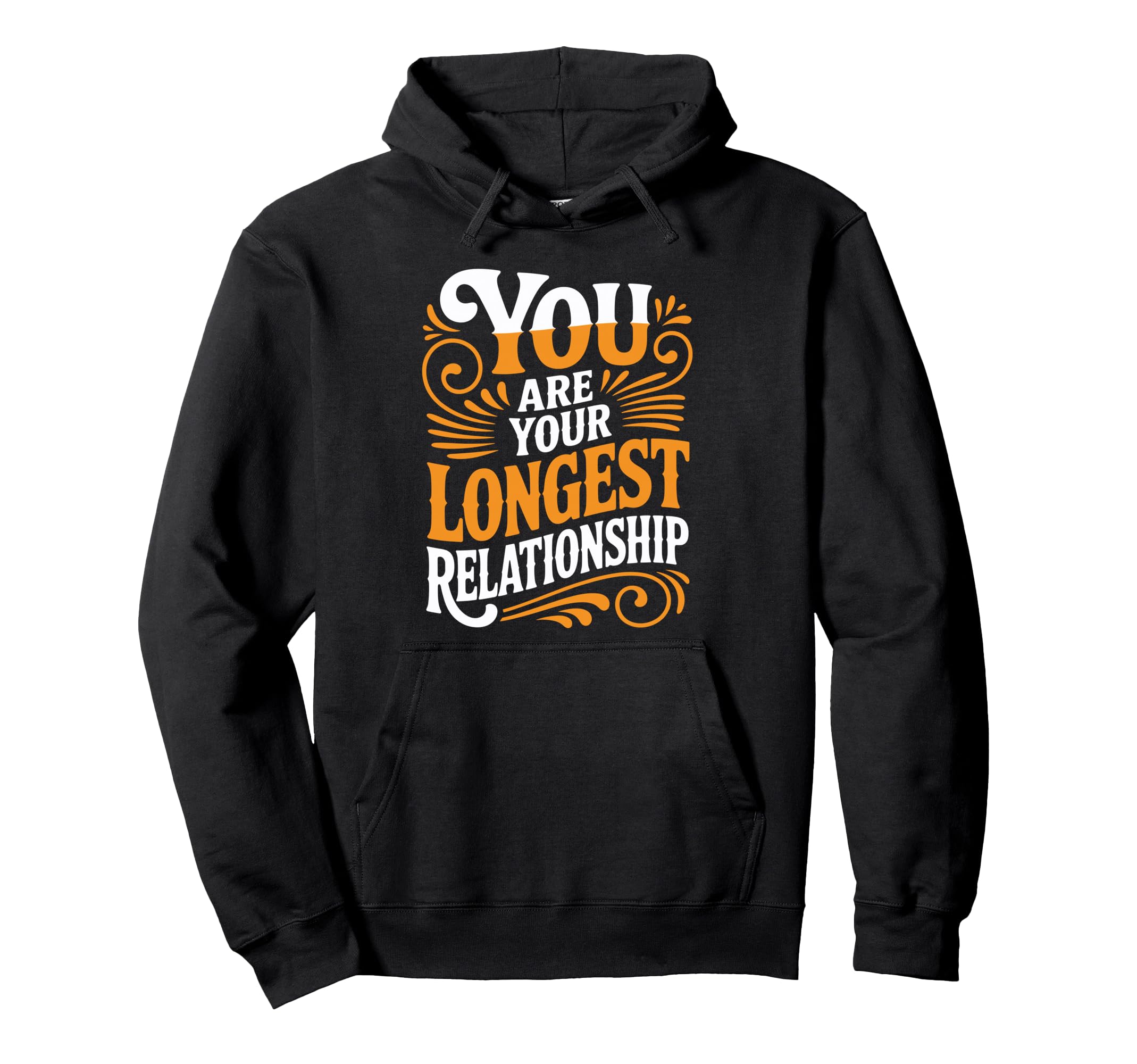 You Are Your Longest Relationship Self Hoodie - Minimalist Print Men Women - T-Shirt, Sweatshirt, Hoodie