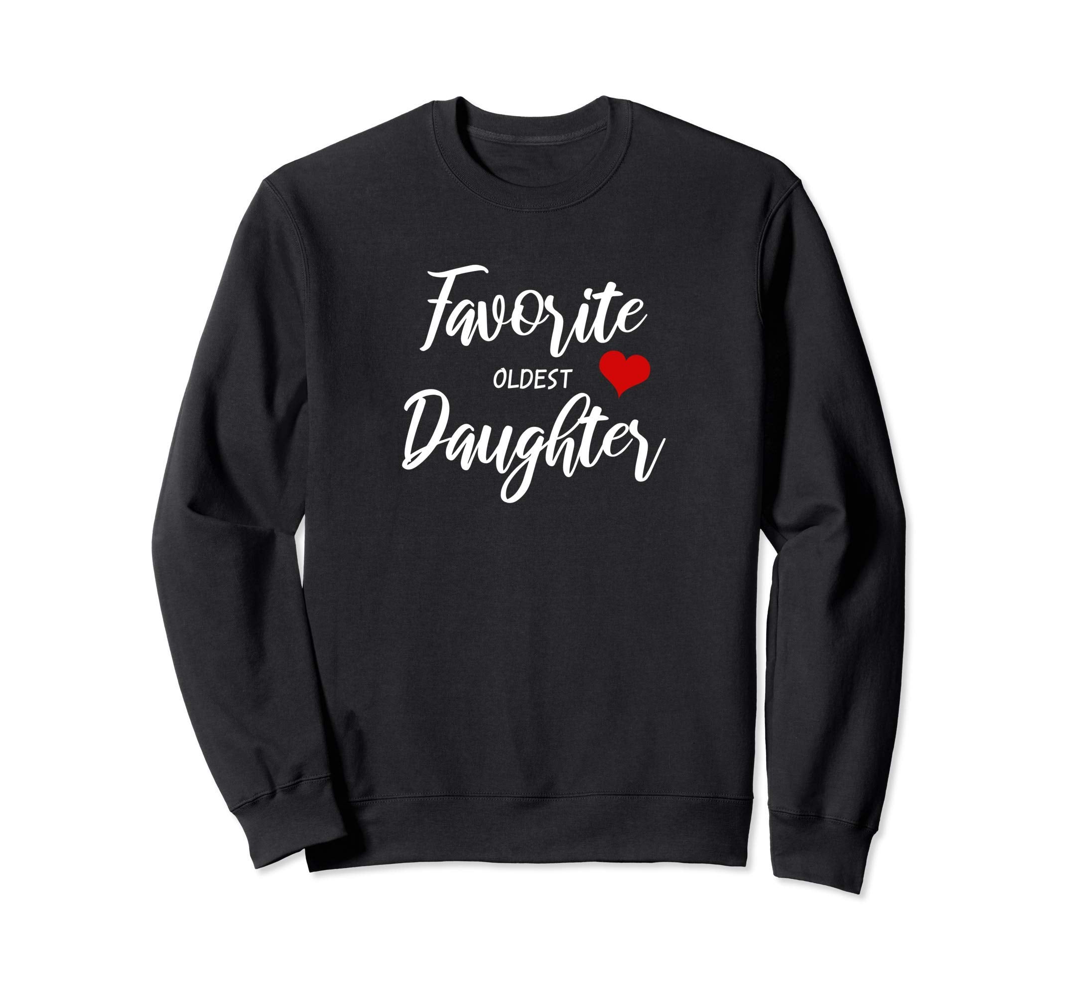 Favorite Oldest Daughter Sweatshirt - Unique Graphic Unisex - T-Shirt, Sweatshirt, Hoodie
