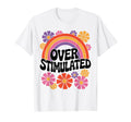 Neurodiverse Overstimulated Mental Health T-Shirt - Graphic Print Unisex - T-Shirt, Sweatshirt, Hoodie