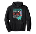 Dinosaurs Didnt Read What Happened To Hoodie - Unique Graphic Men Women - T-Shirt, Sweatshirt, Hoodie